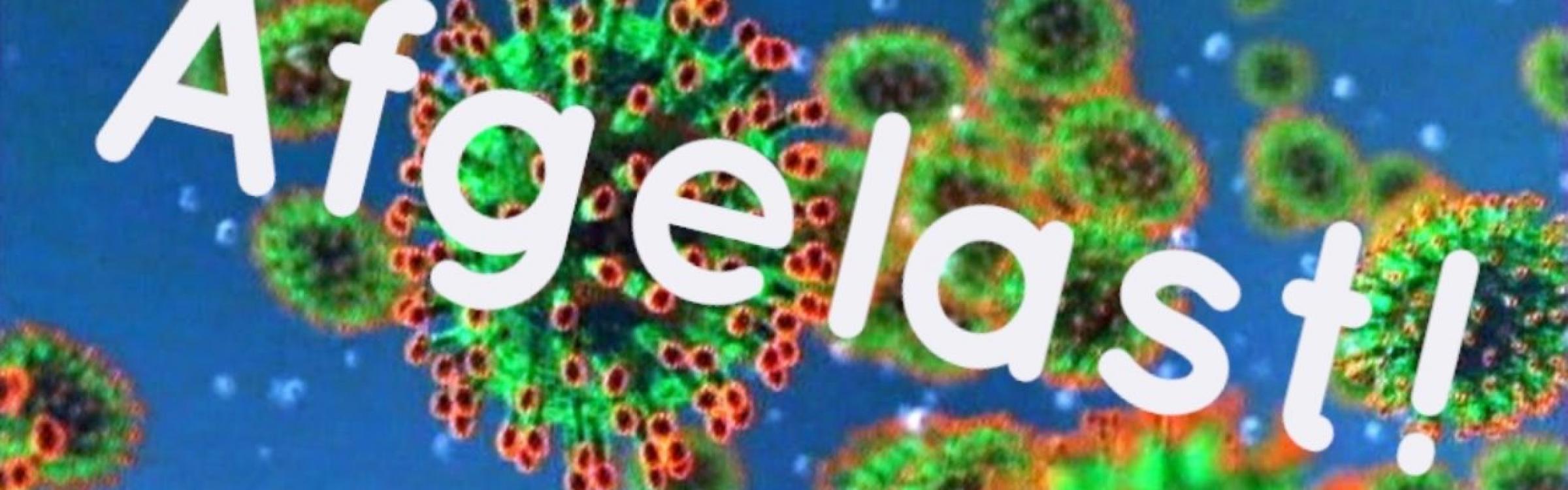 Een foto waarop staat 'afgelast' door het coronavirus.