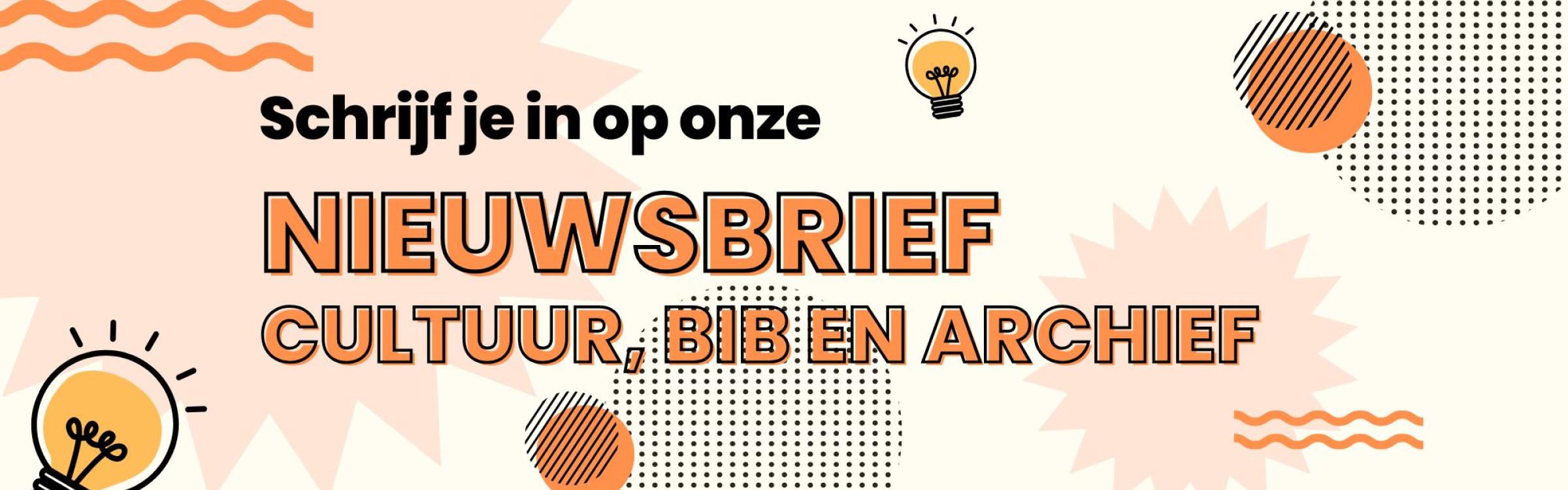 Schrijf je in op onze nieuwsbrief cultuur, bib en archief